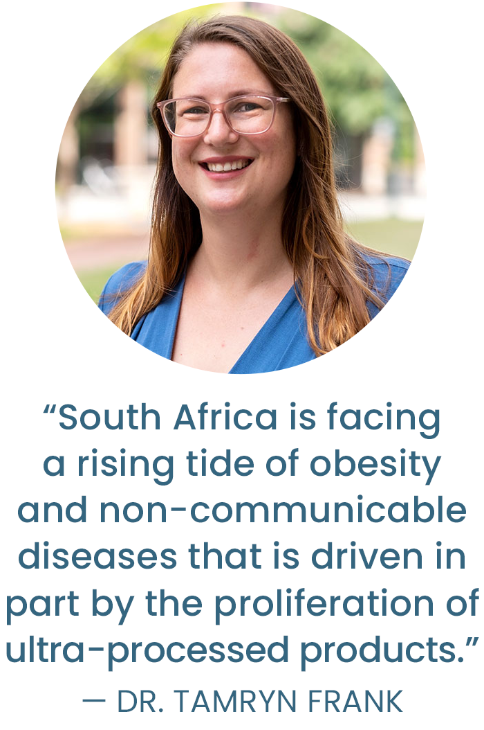 Tamryn Frank headshot and quote reading: “South Africa is facing a rising tide of obesity and non-communicable diseases that is driven in part by the proliferation of ultra-processed products.” — Dr. Tamryn Frank